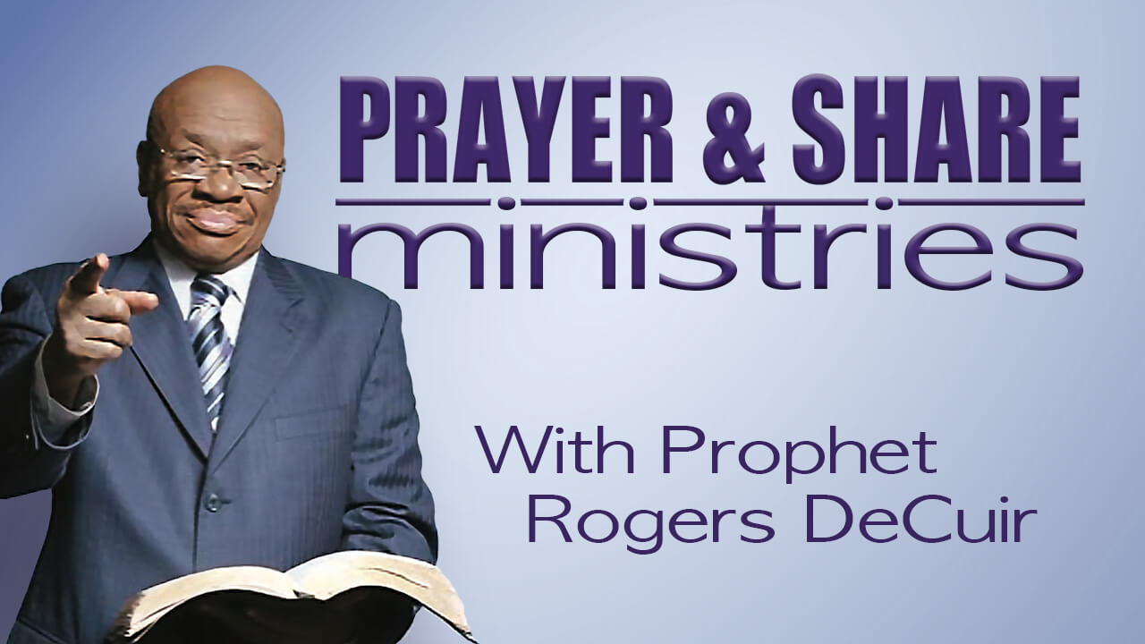 Prayer & Share Ministries with Prophet Rogers DeCuir-1280x720 Prayer & Share Ministries with Prophet Rogers DeCuir