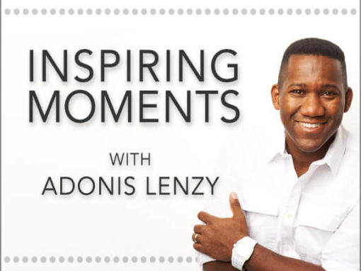 Inspiring Moments with Adonis Lenzy