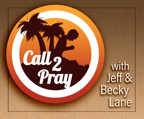 Call 2 Pray with Jeff & Becky Lane Call 2 Pray with Jeff & Becky Lane