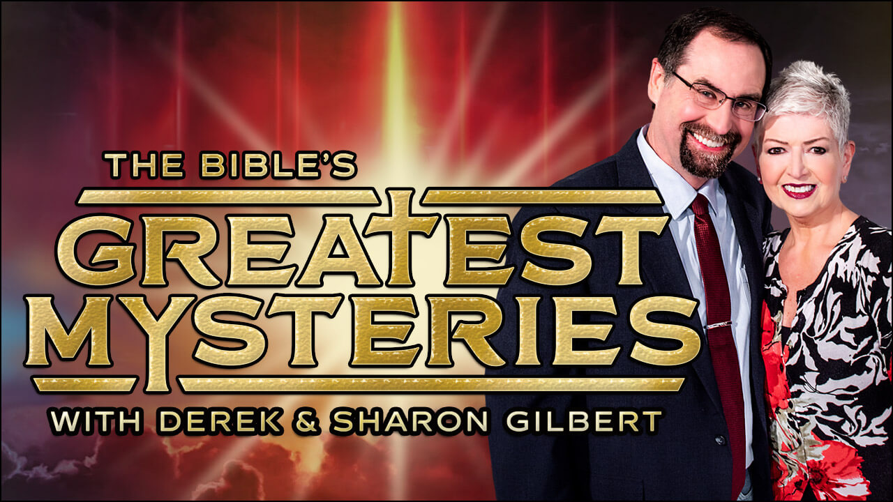 The Bible's Greatest Mysteries The Bible's Greatest Mysteries with Derek & Sharon Gilbert
