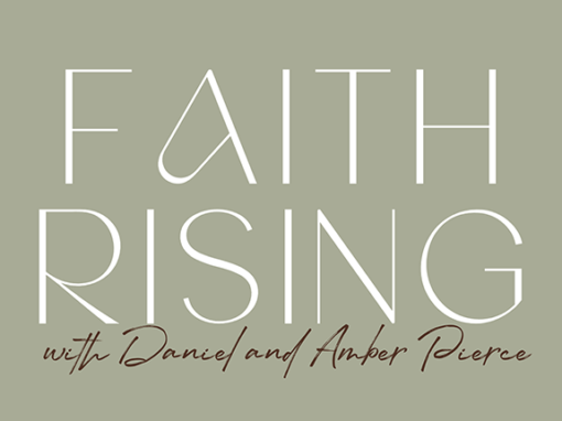 Faith Rising with Daniel and Amber Pierce